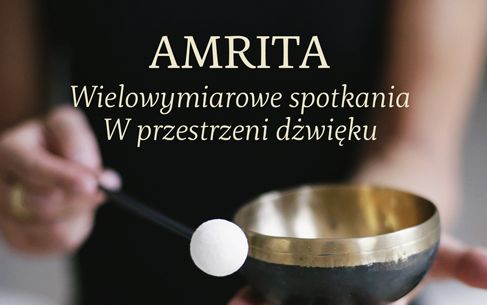 AMRITA – wielowymiarowe spotkania w przestrzeni dźwięku  Uczta Duchowa